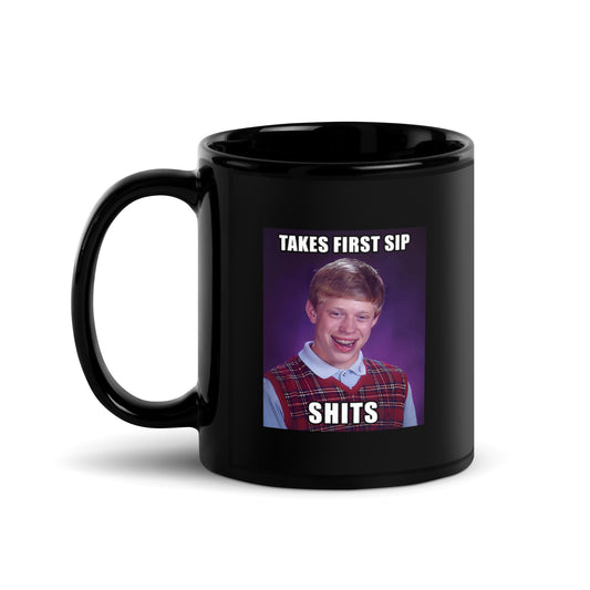 Takes First Sip Shits Black Glossy Mug