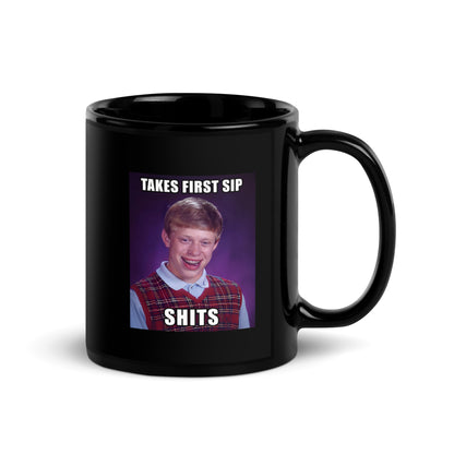 Takes First Sip Shits Black Glossy Mug