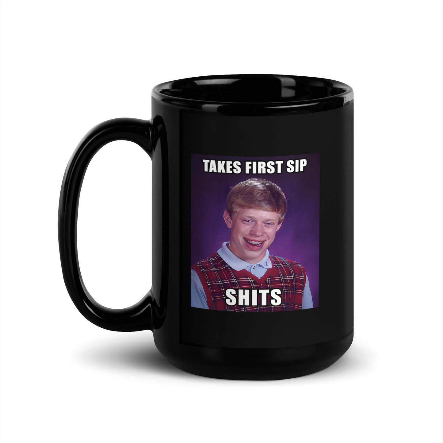 Takes First Sip Shits Black Glossy Mug