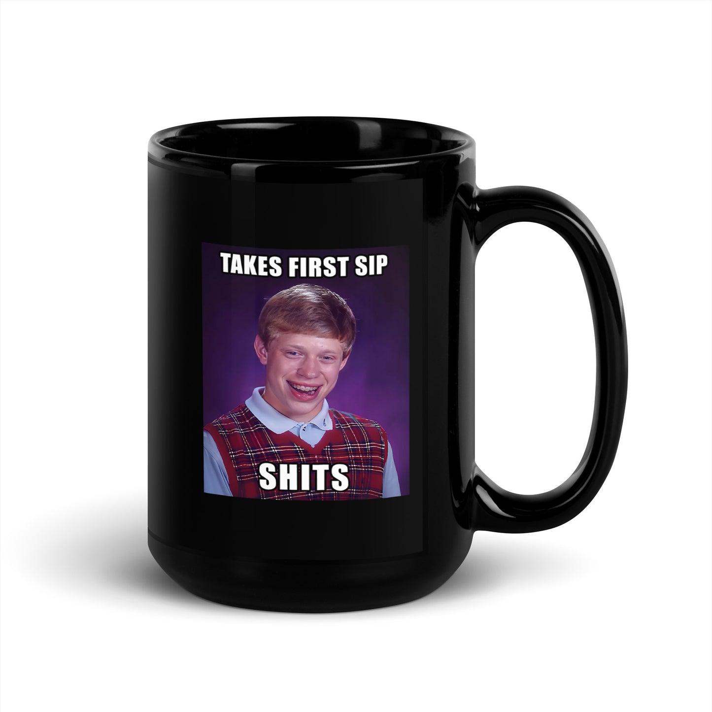 Takes First Sip Shits Black Glossy Mug