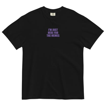 Embroidered I’m Just Here For The Memes Unisex Garment-Dyed T-shirt