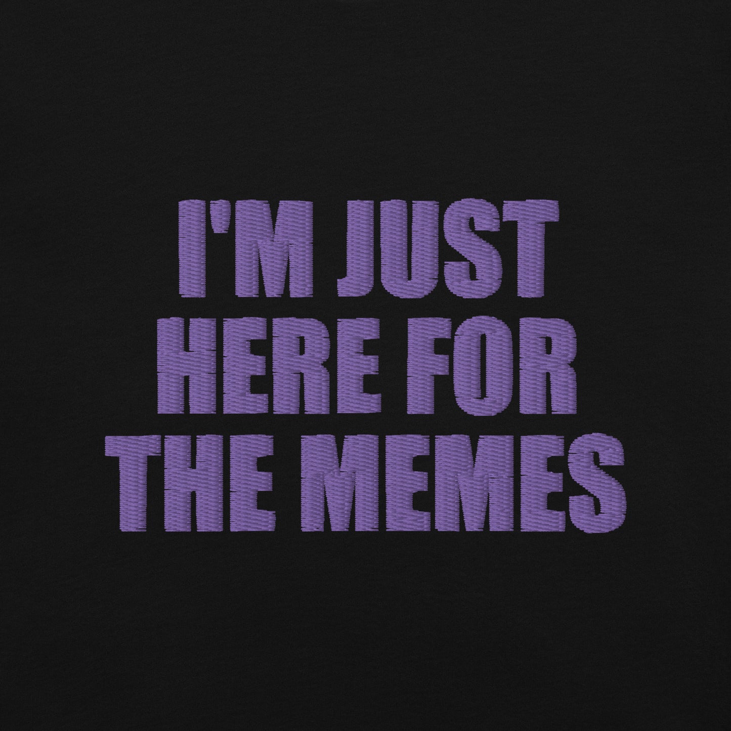 Embroidered I’m Just Here For The Memes Unisex Garment-Dyed T-shirt