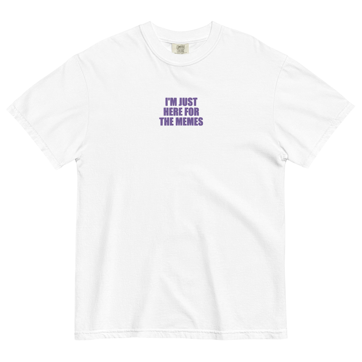 Embroidered I’m Just Here For The Memes Unisex Garment-Dyed T-shirt