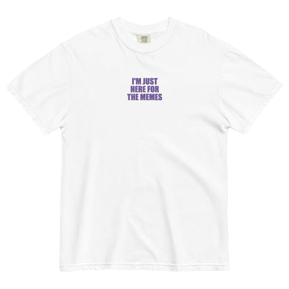 Embroidered I’m Just Here For The Memes Unisex Garment-Dyed T-shirt